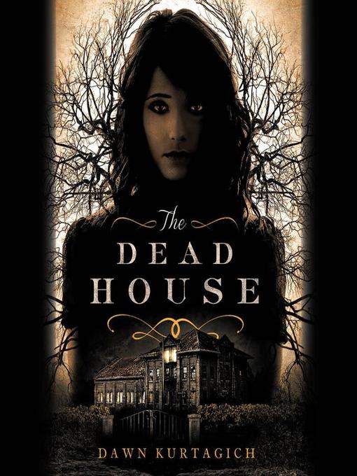 Title details for The Dead House by Dawn Kurtagich - Available